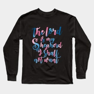 I Shall Not Want Long Sleeve T-Shirt